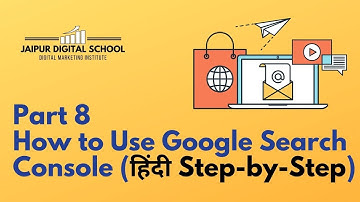 Learn Digital Marketing Online Part 8 | How to Use Google Search Console Step by Step Video in Hindi
