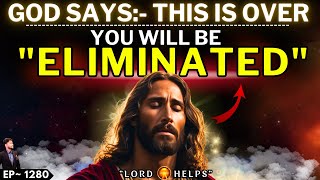 ?GOD SAID: [THIS IS OVER YOU WILL BE ELIMINATED] Gods Message Today Prophecy | Lord Helps Ep~1280