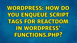Wordpress: How do you enqueue script tags for ReactDOM in WordPress' functions.php?