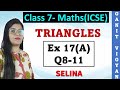 Triangles | ICSE class 7 | Chapter 17 | Exercise 17 (A) | Q 8-11 | SELINA