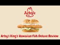 Arby's King's Hawaiian Fish Deluxe Sandwich Review - Best Fast Food Fish Sandwich Series