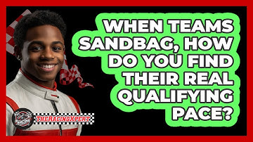 When Teams Sandbag, How Do You Find Their Real Qualifying Pace? - The Racing Xpert