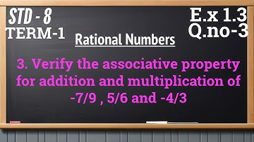 Verification of Associative Property for Addition & Multiplication of Rational numbers Std-8 Qno-3
