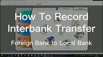 How To Record Interbank Transfer 如何记录国际交易 | SQL Accounting