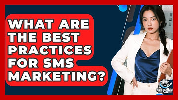 What Are The Best Practices For SMS Marketing? - BusinessGuide360.com