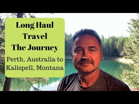 Long Haul Travel- The Journey: Perth Australia to Kalispell Montana USA