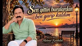 Sen Gittin Buralardan, Ben Garip Kaldım Hüzünlü Ayrılık Şarkısı Mehmet Kuntbilek