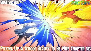 Picking Up A School Beauty To Be Wife Chapter 315 English Sub