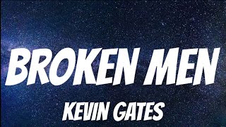 Kevin Gates - Broken Men ( Lyrics )