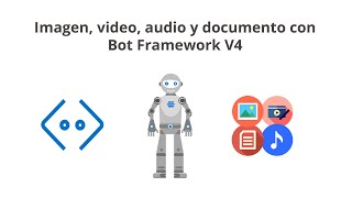 8. Imagen, video, audio y documento con Bot Framework V4