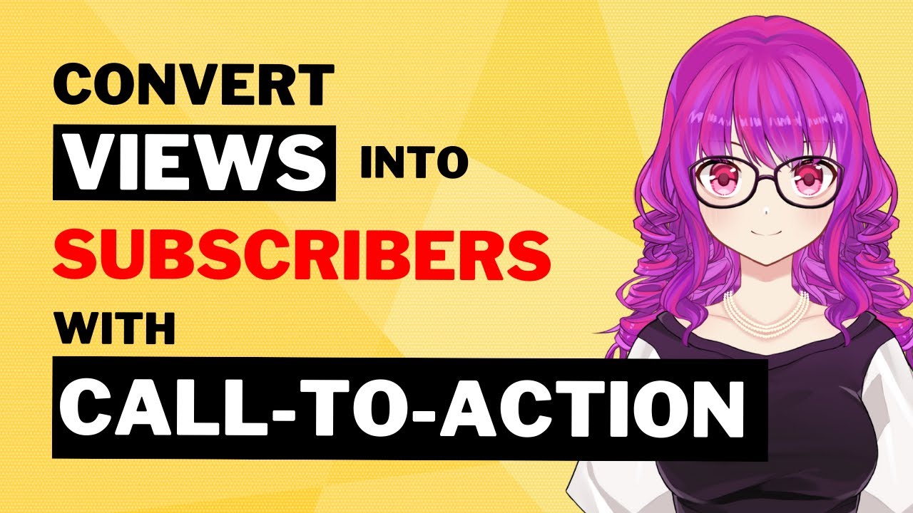 Convert Views into Subscribers with Call-to-actions - YouTube