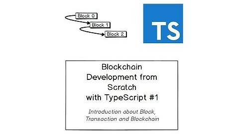 Blockchain Development from Scratch with Typescript #1