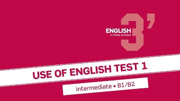 English in 3 minutes (Intermediate / B1/B2) - Use Of English Test 1