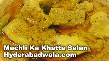 Machli Ka Khatta Salan Recipe Video – How to Make Hyderabadi Fish Sour Curry – Easy & Simple