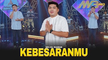 DELVA IRAWAN - KEBESARANMU | Feat. BINTANG FORTUNA (Official Music Video)