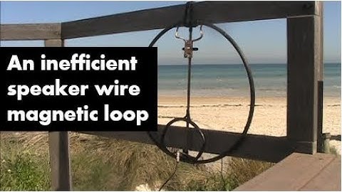 An inefficient speaker wire magnetic loop antenna