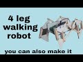 How to make walking robot at home|| how to make 4 leg walking robot