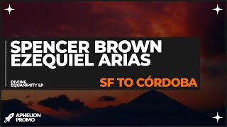 Spencer Brown & Ezequiel Arias - SF To Córdoba (Extended Mix) Resimi