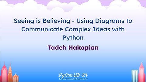 Talks - Tadeh Hakopian: Using Diagrams to Communicate Complex Ideas with Python