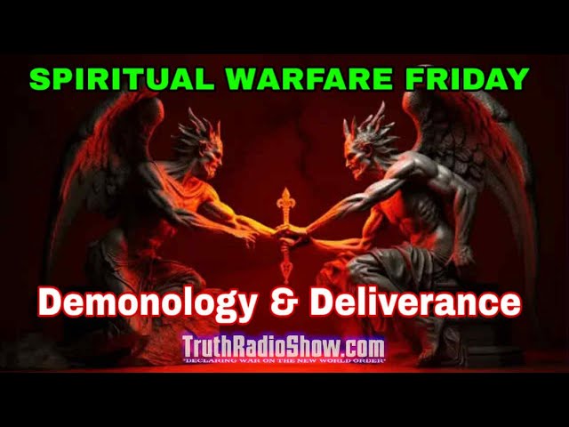 Demonology & Deliverance - Spiritual Warfare Friday Live 9pm ET