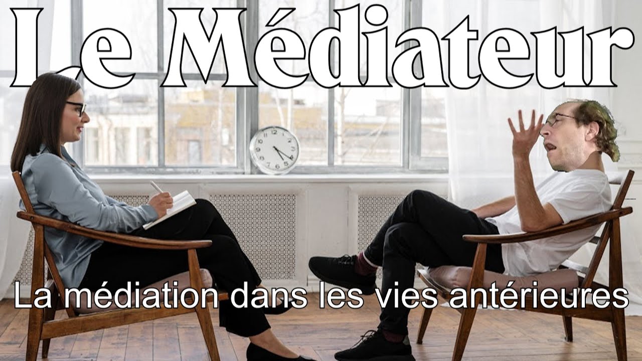 Le Médiateur  - Épisode 9 -  La médiation dans mes vies antérieures