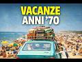 Quando Si Andava in Vacanza Negli Anni ’70: Un Mondo Diverso