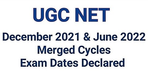 UGC NET Exam Days Declared l December 2021 & June 2022 Merged Cycles