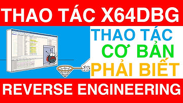 Những Thao Tác Nhất Định Phải Biết Trong Reverse Engineering | How to use X64DBG in RE