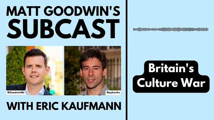 FULL | Eric Kaufmann on Britain's Culture wars in schools | Matt Goodwin's Subcast