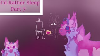 Id Rather Sleep||Part 7 + Progress||FW|