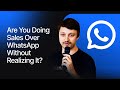 Are you doing sales over WhatsApp without realizing it?