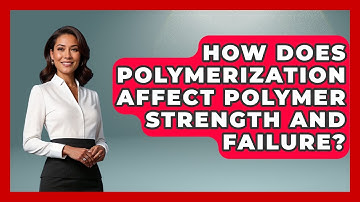 How Does Polymerization Affect Polymer Strength And Failure? - How Things Break