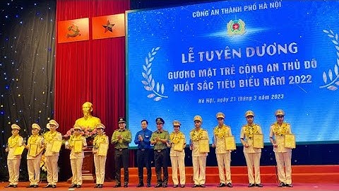 CHUYỂN ĐỘNG I Tuyên dương Gương mặt trẻ Công an Thủ đô xuất sắc tiêu biểu năm 2022