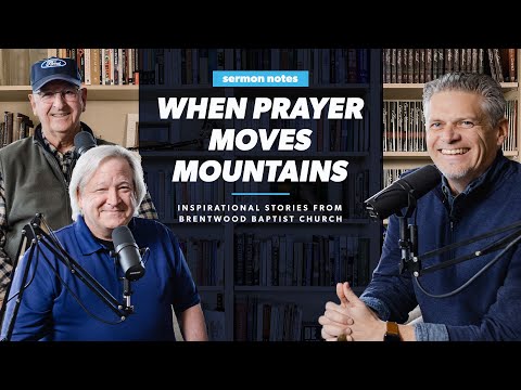 When Prayer Moves Mountains: Inspirational Stories from Brentwood Baptist Church