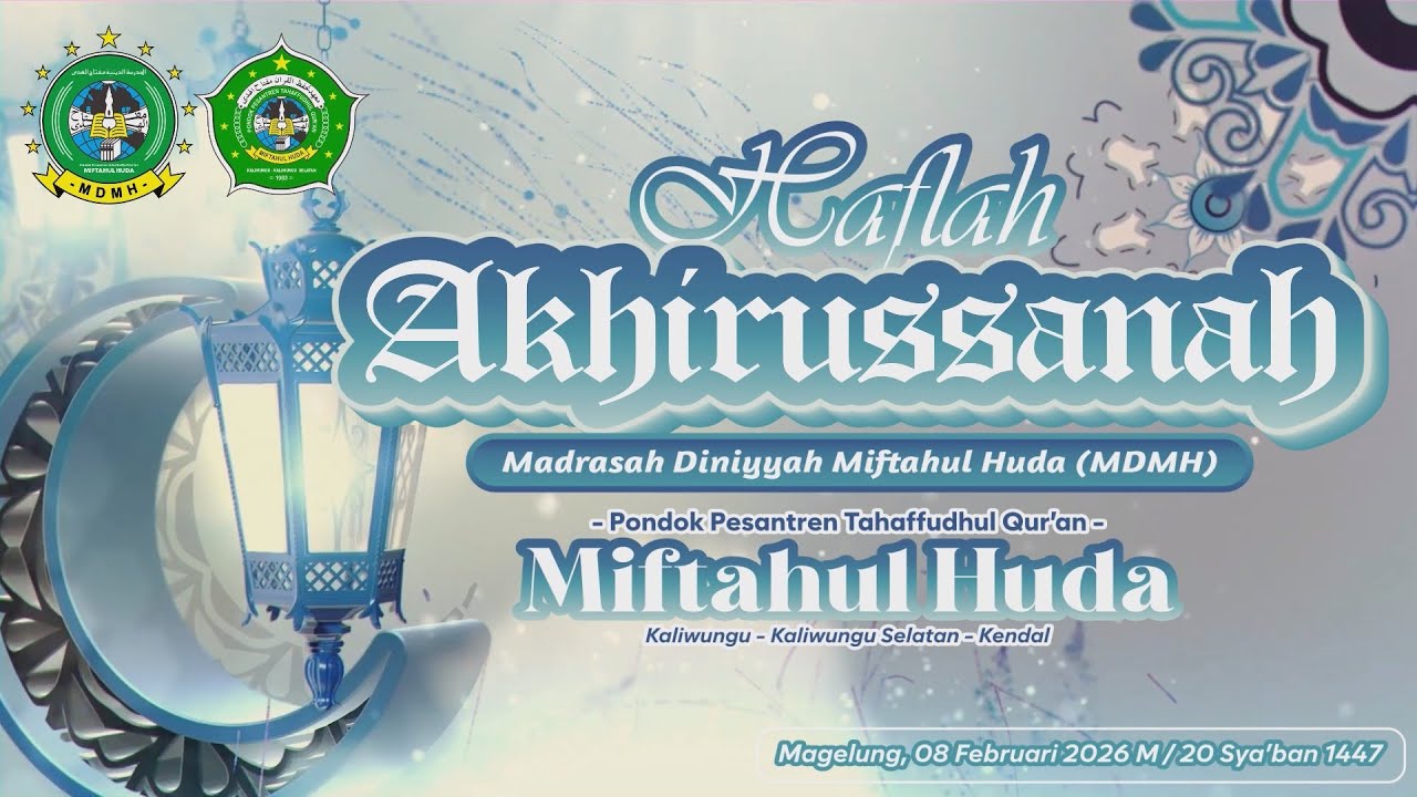 HAFLAH AKHIRUSSANAH MADRASAH DINIYYAH MIFTAHUL HUDA PPTQ MIFTAHUL HUDA KALIWUNGU SELATAN