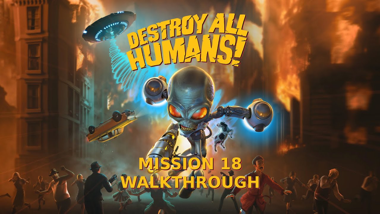 Destroy All Humans! - Mission 18: Armquist vs. the Furons Walkthrough