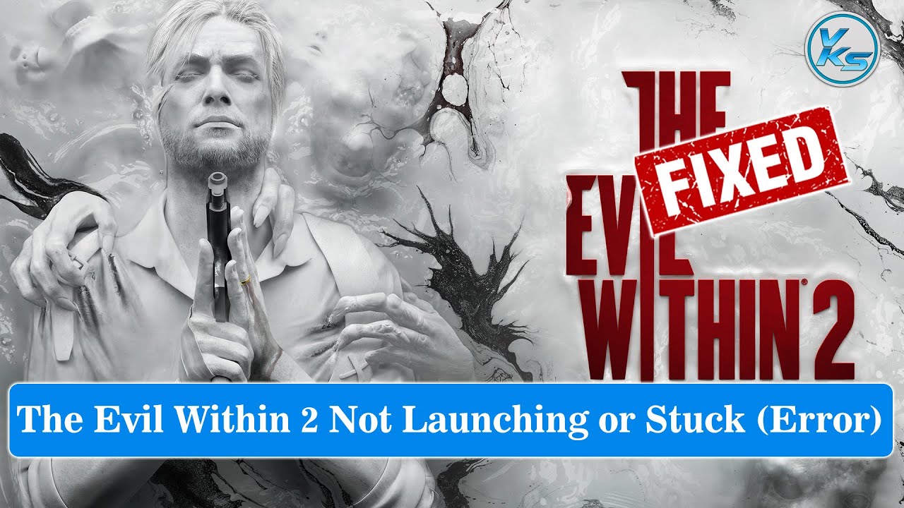 How To Fix The Evil Within 2 Launching The Game Failed, Black Screen, Not Starting, Stuck & Running