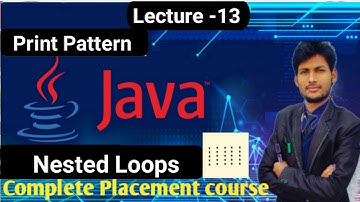 Nested Loops in Java | Print Pattern Java | Complete Placement Course Hindi & English | Lecture-13