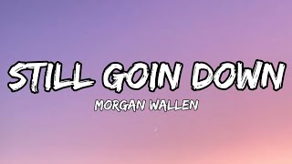 Morgan Wallen - Still Goin Down  (lyrics)