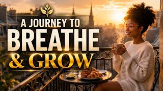 A Journey to Breathe & Grow 🌿 | Peaceful Music for New Beginnings