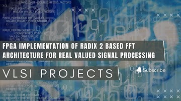 FPGA Implementation of Radix 2 Based FFT Architecture for Real Valued Signal Processing