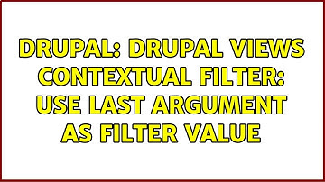 Drupal: Drupal views contextual filter: use last argument as filter value (2 Solutions!!)