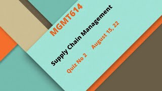 MGMT614 Supply Chain Management Quiz No 2