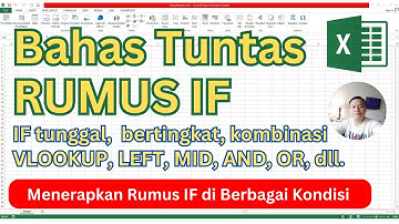 Bahas Tuntas Rumus IF | IF Tunggal, IF Bertingkat, Kombinasi IF dengan VLOOKUP, MID, MIN, AND, OR.