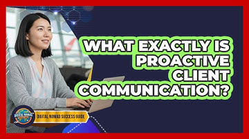 What Exactly Is Proactive Client Communication?