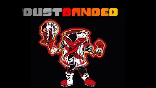 DustBanded Phase 5.5 - The Last Banquet Of The Cannivals