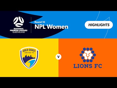 NPL Women Round 10 - Gold Coast United vs Lions FC Highlights — football highlights