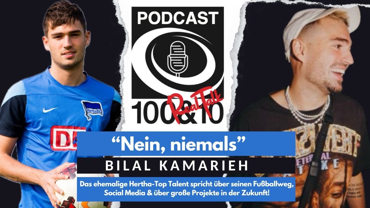 Vom Fußball Top-Talent zum nächsten YouTube Star -  Bilal Kamarieh zu Gast bei 100and10 RealTalk #23