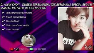 DJ ALVIN KHO™ - DUGEM TERBUANGKU TAK BERMAKNA SPECIAL REQUEST MAMAH RAFFA FROM CIDENGDENG