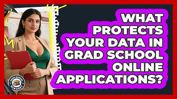 What Protects Your Data In Grad School Online Applications? - Grad School Mindset